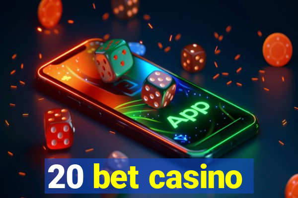 20 bet casino